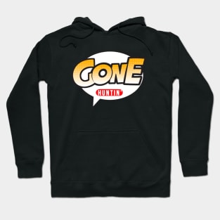 Gone Huntin'! Hoodie